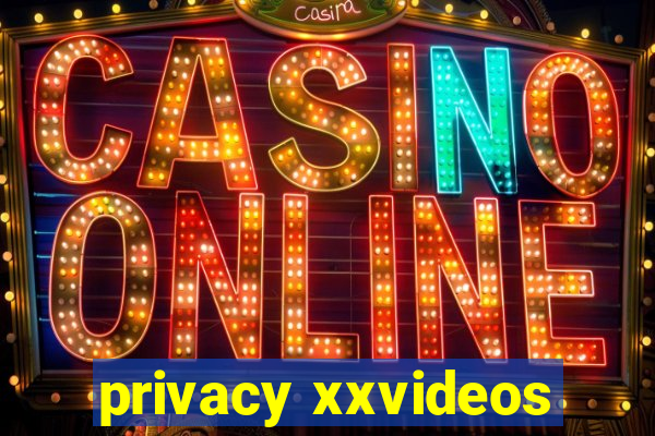 privacy xxvideos